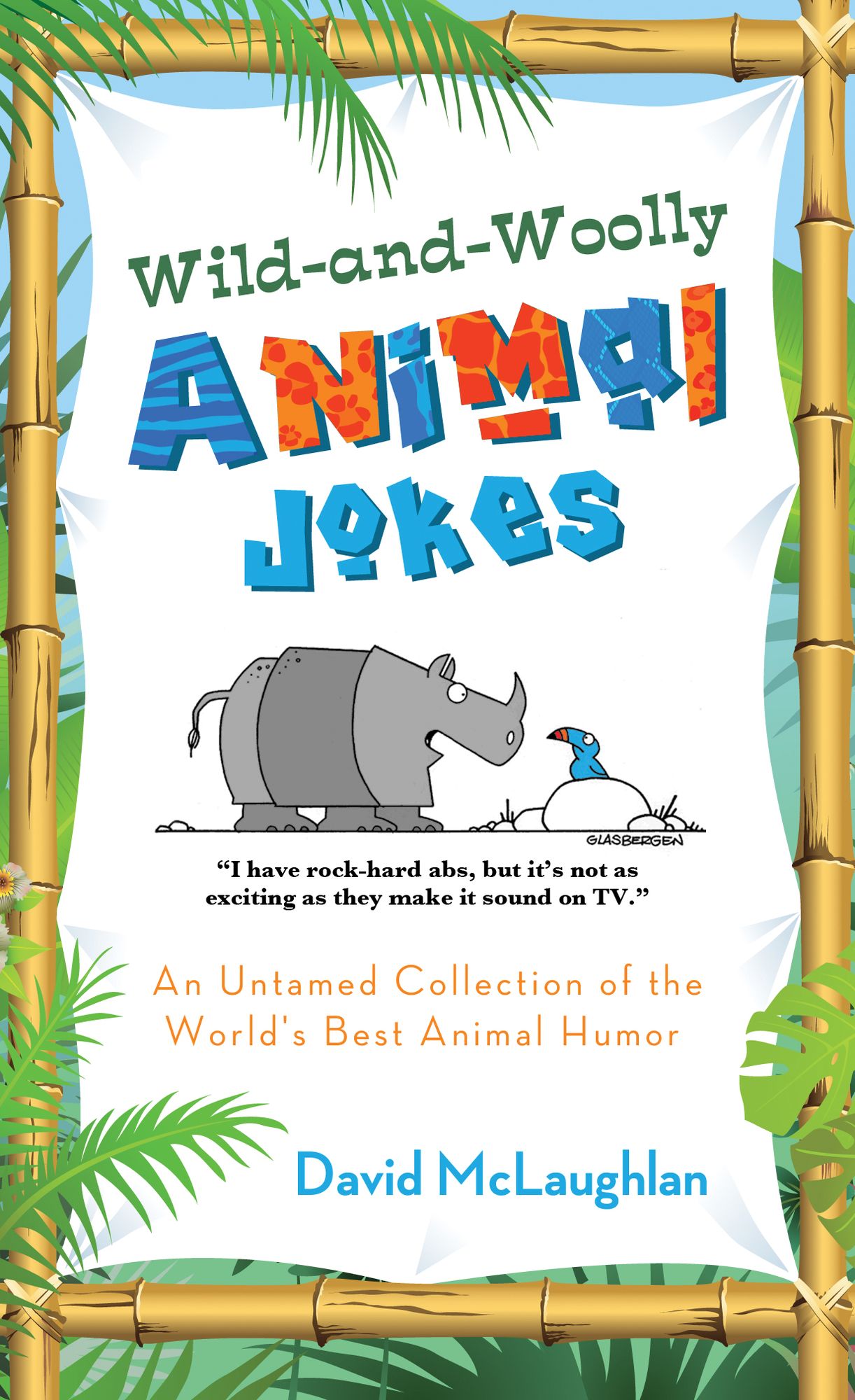 Wild-and-Woolly Animal Jokes: An Untamed Collection of the World's Best Animal Humor