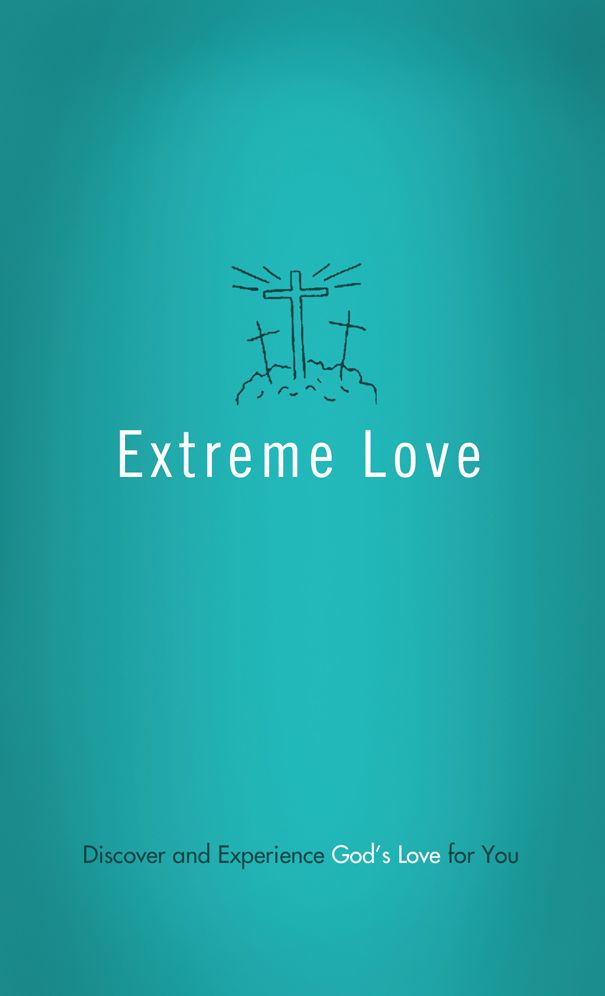 Extreme Love: Discover and Experience God's Love for You