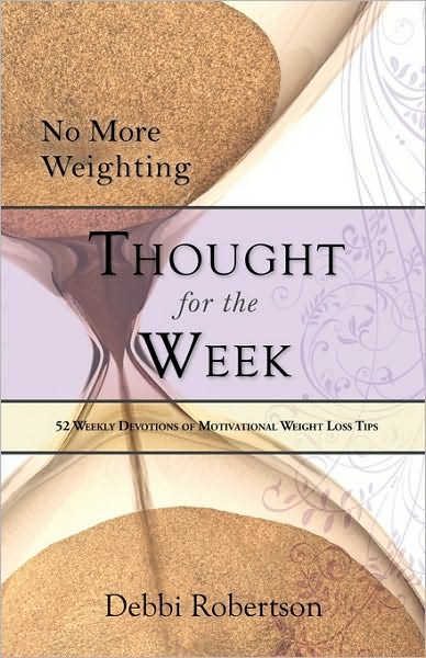 No More Weighting Thought For The Week