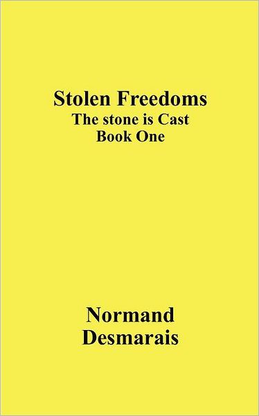 Stolen Freedoms: The Stone Is Cast, Book One