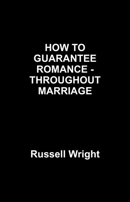 HOW TO GUARNTEE ROMANCE -THOUGHOUT MARRIAGE
