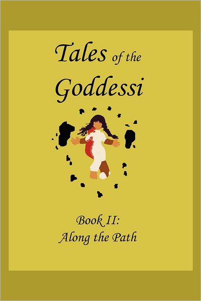 Tales of the Goddessi: Book II: Along the Path