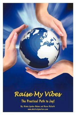 Raise My Vibes: The Practical Path to Joy