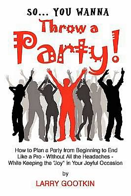 So...You Wanna Throw a Party!