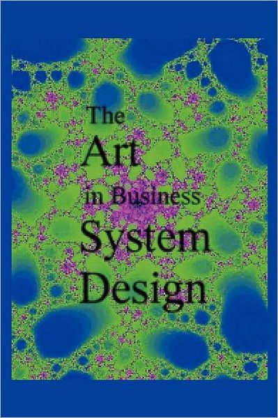 The Art In Business System Design