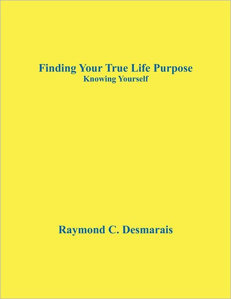 Finding Your True Life Purpose: Knowing Yourself