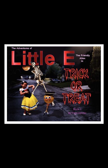 The Adventures Of Little E The Friendly Alien: Trick Or Treat