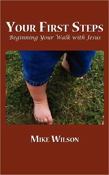 Your First Steps: Beginning Your Walk with Jesus