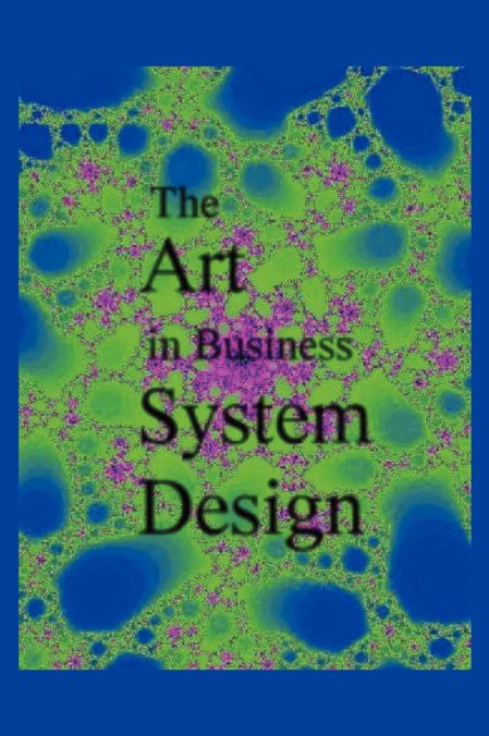 The Art in Business System Design
