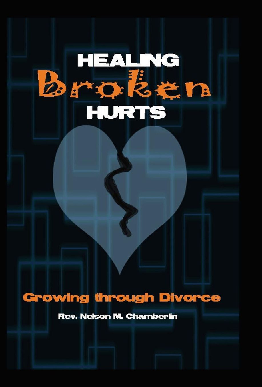Healing Broken Hurts: Growing Through Divorce