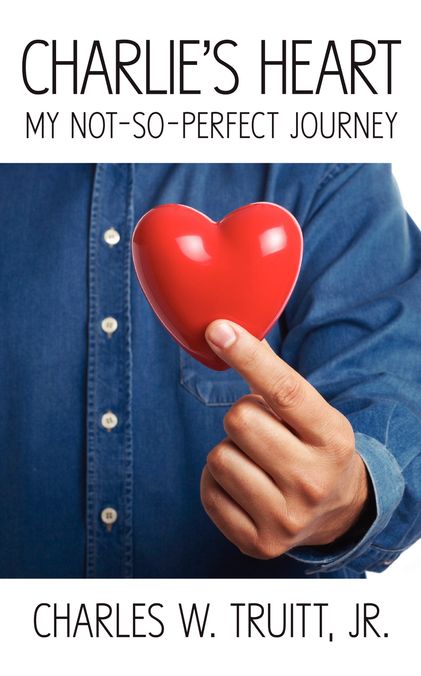 Charlie's Heart: My Not-So-Perfect Journey
