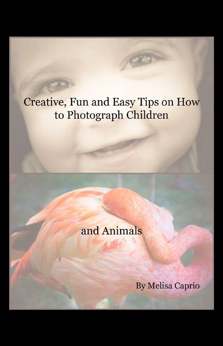 Creative, Fun and Easy Tips on How to Photograph Children and Animals