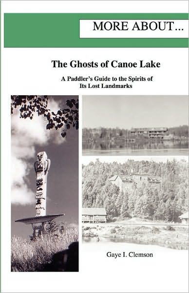 The Ghosts of Canoe Lake: A Paddler's Guide to the Spirits of Its Lost Landmarks
