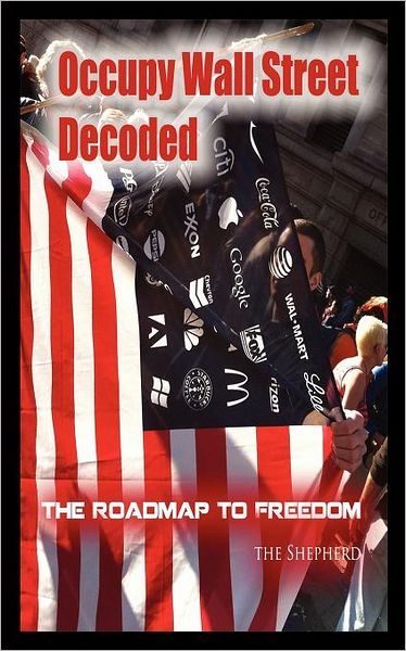 Occupy Wall Street Decoded! the Roadmap to Freedom