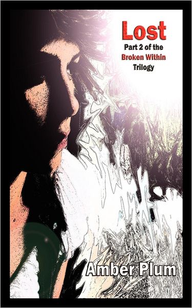 Lost: Part Two of the Broken Within Trilogy