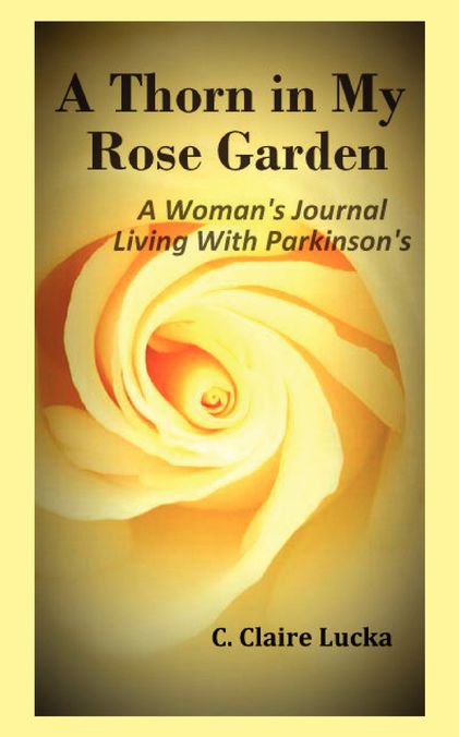 A Thorn in My Rose Garden: A Woman's Journal Living With Parkinson's