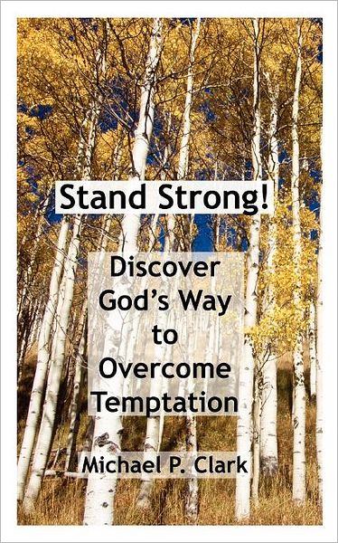 Stand Strong! Discover God's Way to Overcome Temptation