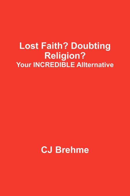 Lost Faith? Doubting Religion?: Your INCREDIBLE Allternative
