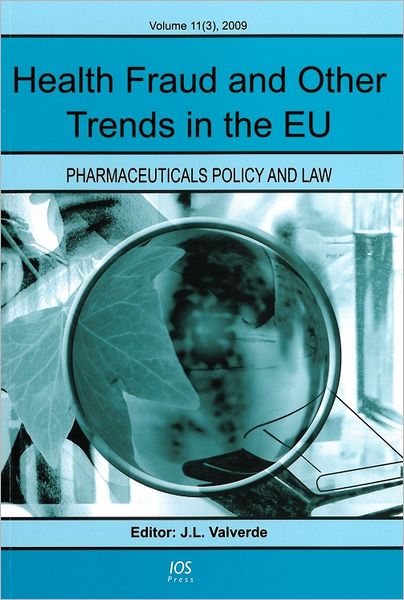 Health Fraud and Other Trends in the EU: Vol. 11 (3) Pharmaceuticals Policy and Law
