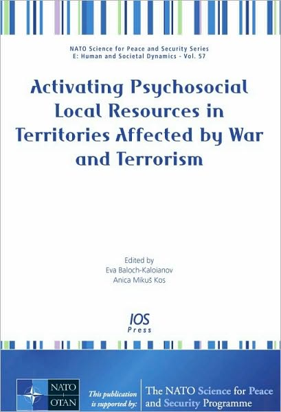 Activating Psychosocial Local Resources in Territories Affected by War and Terrorism: Vol. 57 NATO Science for Peace and Security Series - E: Human and Societal Dynamics