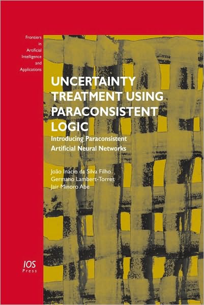 Uncertainty Treatment Using Paraconsistent Logic: Introducing Paraconsistent Artificial Neural Networks