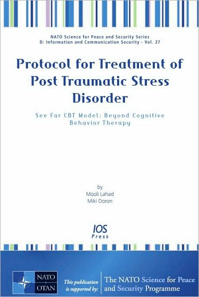 Protocol for Treatment of Post Traumatic Stress Disorder: See Far CBT Model: Beyond Cognitive Behavior Therapy - Volume 70 NATO Science for Peace and Security Series - E: Human and Societal Dynamics