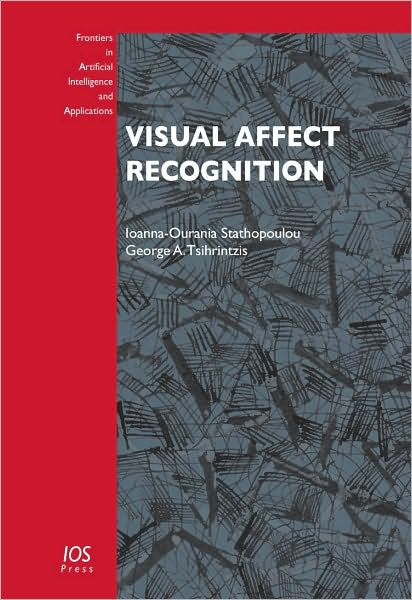 Visual Affect Recognition: Volume 214 Frontiers in Artificial Intelligence and Applications