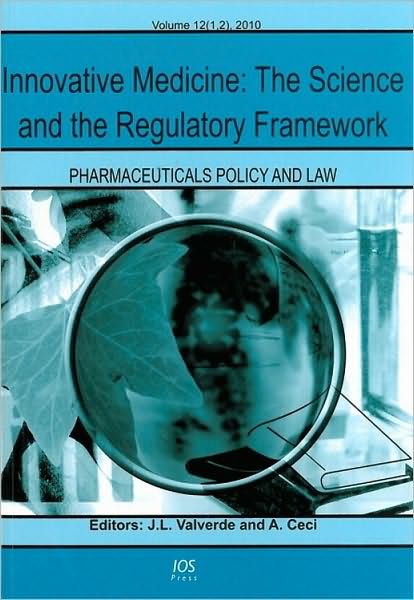 Innovative Medicine: The Science and the Regulatory Framework - Volume 12 (1,2) Pharmaceuticals Policy and Law
