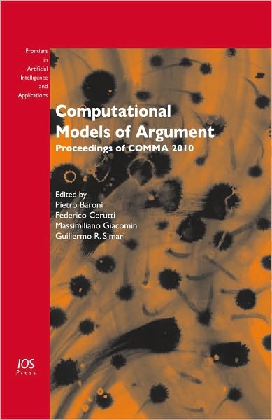 Computational Models of Argument: Proceedings of COMMA 2010 - Volume 216 Frontiers in Artificial Intelligence and Applications