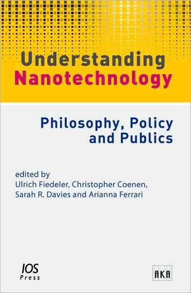 Understanding Nanotechnology: Philosophy, Policy and Publics