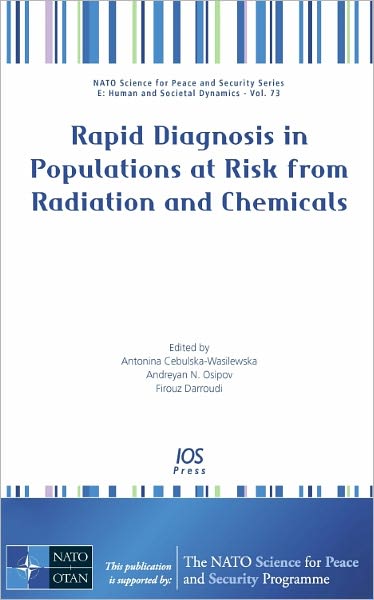 Rapid Diagnosis in Populations at Risk from Radiation and Chemicals - Volume 73 NATO Science for Peace and Security Series - E: Human and Societal Dynamics