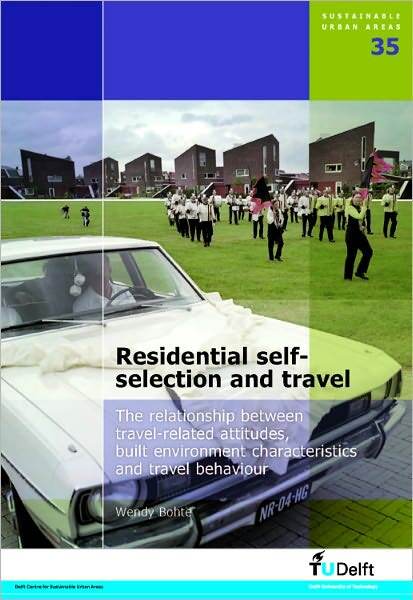 Residential Self-Selection and Travel: The Relationship Between Travel-Related Attitudes, Built Environment Characteristics and Travel Behaviour - Volume 35 Sustainable Urban Areas