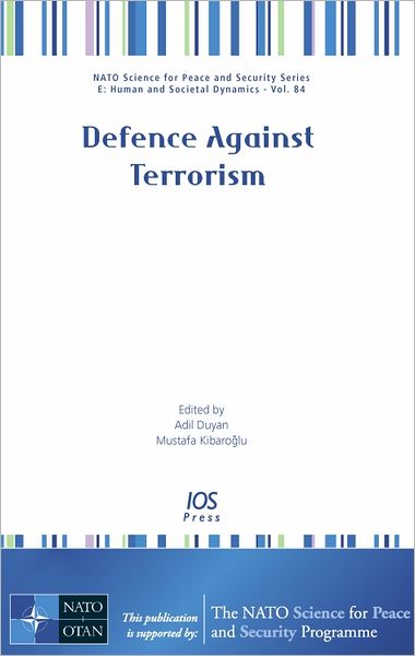 Defence Against Terrorism: Volume 84 NATO Science for Peace and Security Series E: Human and Societal Dynamics