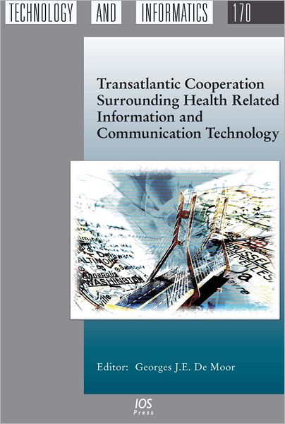 Transatlantic Cooperation Surrounding Health Related Information and Communication Technology: Volume 170 Studies in Health Technology and Informatics