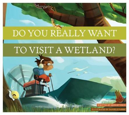 Do You Really Want to Visit a Wetland?