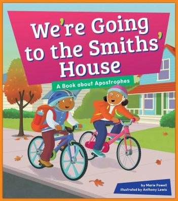 We're Going to the Smiths' House: A Book about Apostrophes