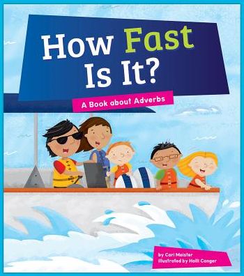 How Fast Is It? : A Book About Adverbs