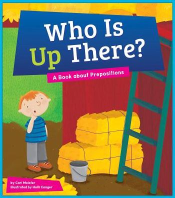 Who Is Up There? : A Book About Prepositions