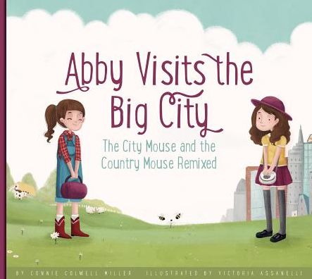 Abby Visits the Big City : The City Mouse and the Country Mouse Remixed