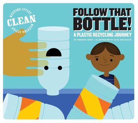 Follow That Bottle! : A Plastic Recycling Journey