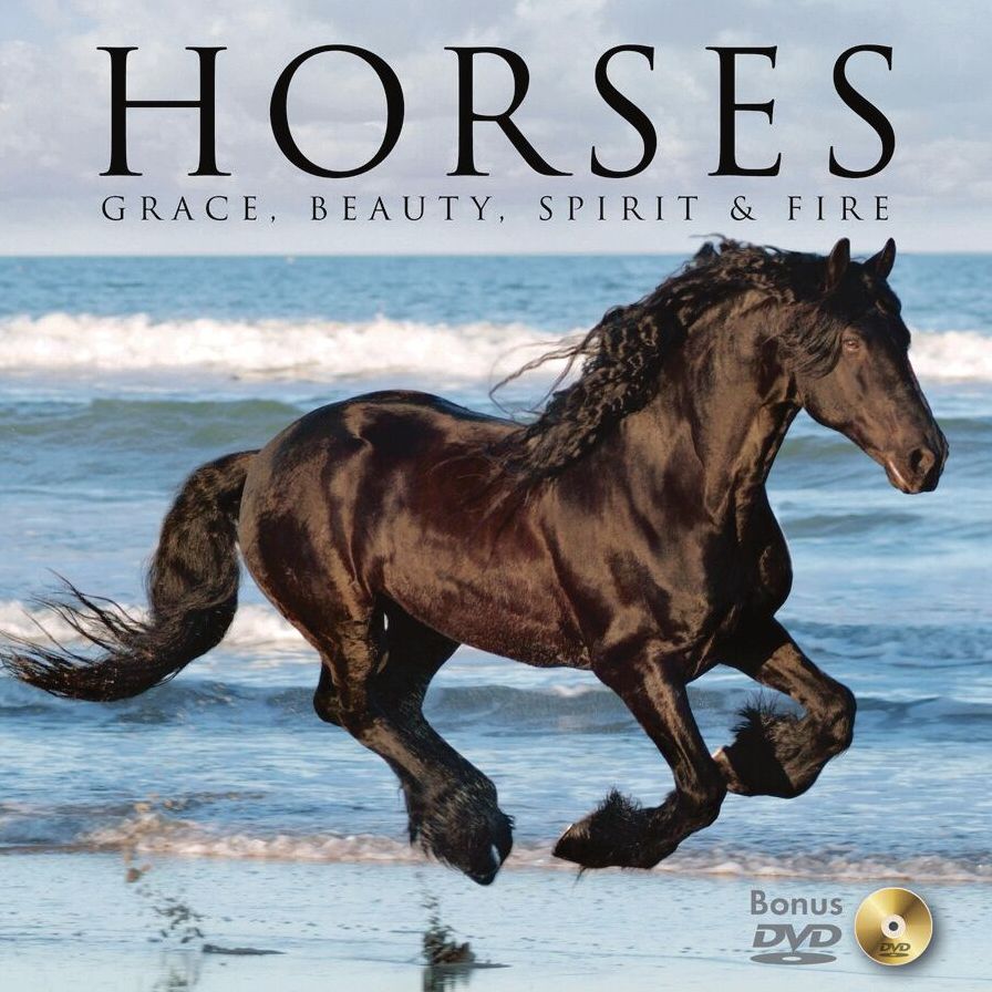 Horses: Grace, Beauty, Spirit & Fire [With DVD]