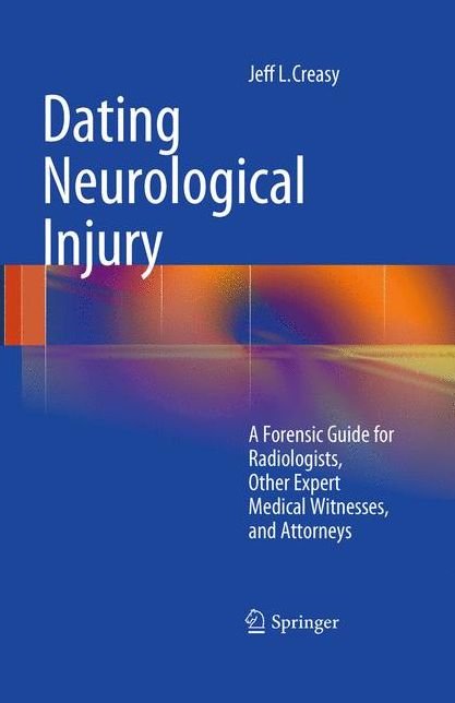 Dating Neurological Injury: A Forensic Guide for Radiologists, Other Expert Medical Witnesses, and Attorneys