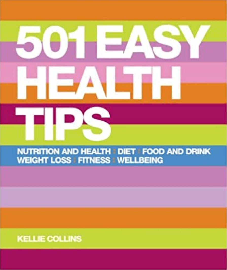 501 Easy Health Tips: Nutrition and Health, Diet, Food & Drink, Weight Loss, Fitness, Well-Being