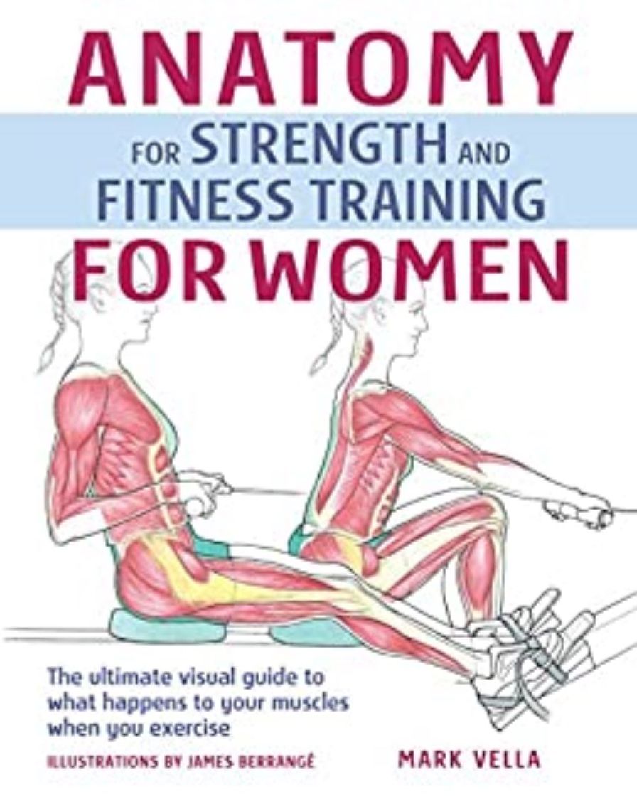 Anatomy for Strength and Fitness Training For Women: An Illustrated Guide to Your Muscles in Action