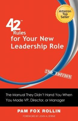 42 Rules for Your New Leadership Role: The Manual They Didn't Hand You When You Made VP, Director, or Manager