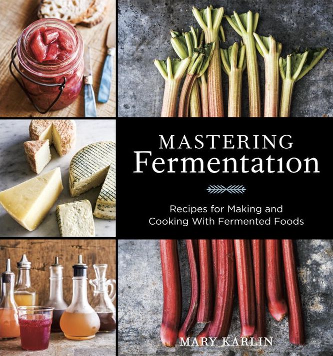 Mastering Fermentation: Recipes for Making and Cooking with Fermented Foods