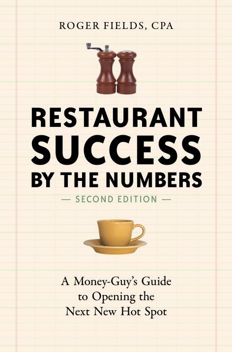 Restaurant Success by the Numbers : A Money-Guy's Guide to Opening the Next New Hot Spot