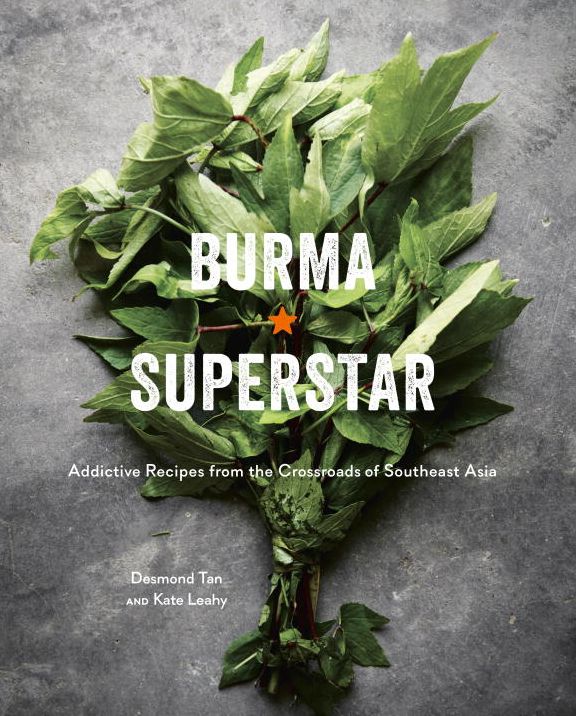 Burma Superstar: Addictive Recipes from the Crossroads of Southeast Asia