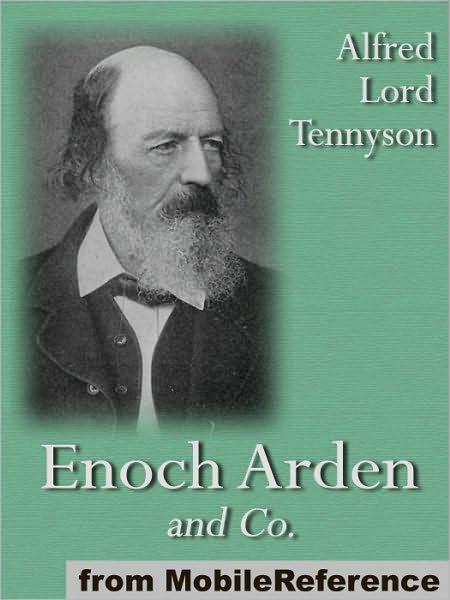 Enoch Arden and Co.: 20+ poems, including Aylmer's Field, Sea Dreams, The Sailor Boy, The Voyage and more