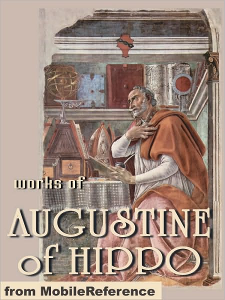 Works of Augustine of Hippo: On Christian Doctrine, The Confessions of Saint Augustine & The City of God.